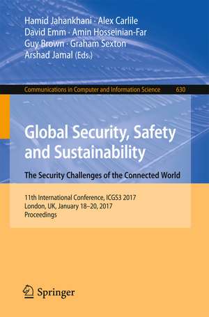 Global Security, Safety and Sustainability: The Security Challenges of the Connected World: 11th International Conference, ICGS3 2017, London, UK, January 18-20, 2017, Proceedings de Hamid Jahankhani