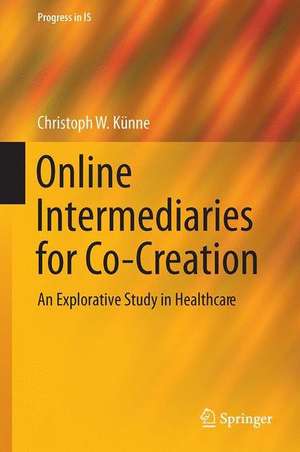 Online Intermediaries for Co-Creation: An Explorative Study in Healthcare de Christoph W. Künne