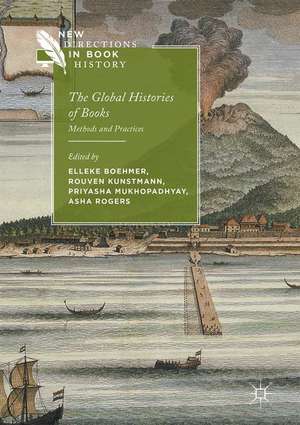 The Global Histories of Books: Methods and Practices de Elleke Boehmer