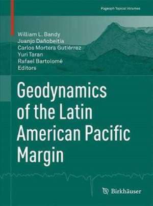 Geodynamics of the Latin American Pacific Margin de William L. Bandy