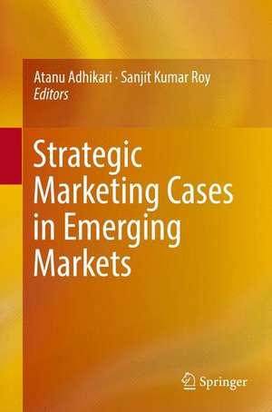 Strategic Marketing Cases in Emerging Markets de Atanu Adhikari