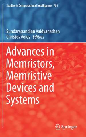 Advances in Memristors, Memristive Devices and Systems de Sundarapandian Vaidyanathan