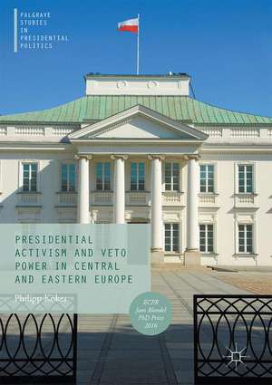 Presidential Activism and Veto Power in Central and Eastern Europe de Philipp Köker