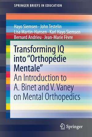 Transforming IQ into “Orthopédie Mentale“: An Introduction to A. Binet and V. Vaney on Mental Orthopedics de Hayo Siemsen