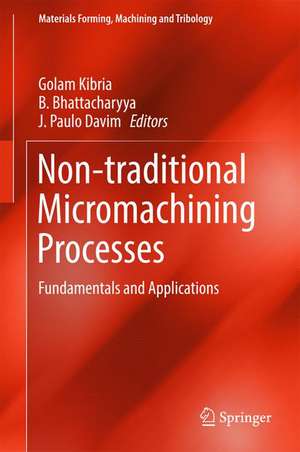 Non-traditional Micromachining Processes: Fundamentals and Applications de Golam Kibria