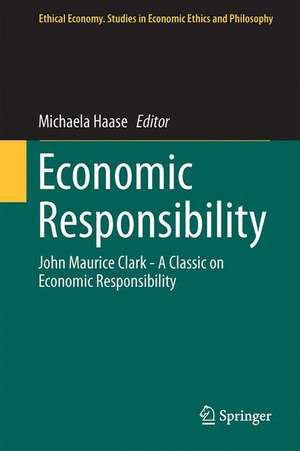 Economic Responsibility: John Maurice Clark - A Classic on Economic Responsibility de Michaela Haase