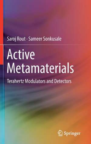 Active Metamaterials: Terahertz Modulators and Detectors de Saroj Rout