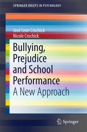 Bullying, Prejudice and School Performance: A New Approach de José Leon Crochick