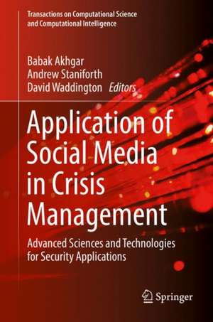 Application of Social Media in Crisis Management: Advanced Sciences and Technologies for Security Applications de Babak Akhgar