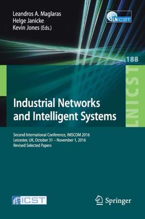 Industrial Networks and Intelligent Systems: Second International Conference, INISCOM 2016, Leicester, UK, October 31 – November 1, 2016, Proceedings de Leandros A. Maglaras