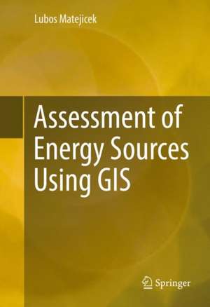 Assessment of Energy Sources Using GIS de Lubos Matejicek