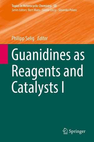 Guanidines as Reagents and Catalysts I de Philipp Selig