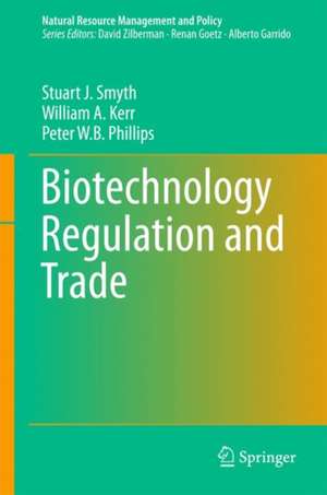 Biotechnology Regulation and Trade de Stuart J. Smyth