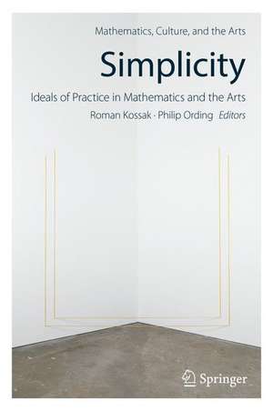 Simplicity: Ideals of Practice in Mathematics and the Arts de Roman Kossak