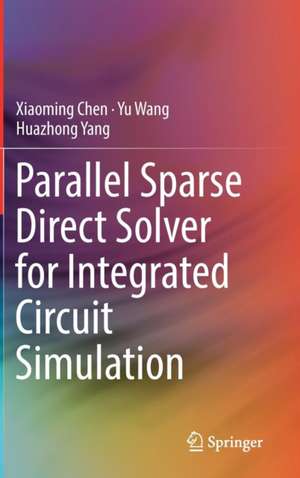 Parallel Sparse Direct Solver for Integrated Circuit Simulation de Xiaoming Chen