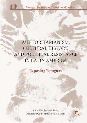 Authoritarianism, Cultural History, and Political Resistance in Latin America: Exposing Paraguay de Federico Pous