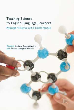 Teaching Science to English Language Learners: Preparing Pre-Service and In-Service Teachers de Luciana C. de Oliveira