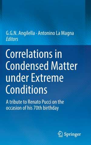 Correlations in Condensed Matter under Extreme Conditions: A tribute to Renato Pucci on the occasion of his 70th birthday de G. G. N. Angilella