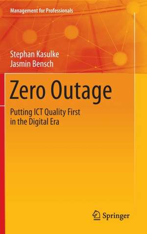 Zero Outage: Putting ICT Quality First in the Digital Era de Stephan Kasulke