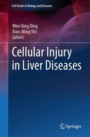 Cellular Injury in Liver Diseases de Wen-Xing Ding