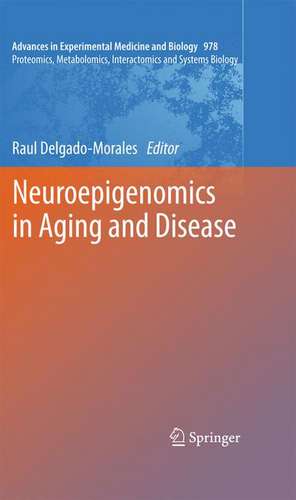 Neuroepigenomics in Aging and Disease de Raul Delgado-Morales