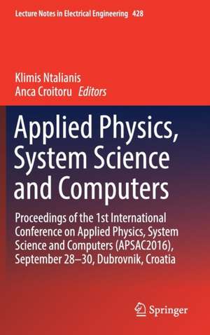 Applied Physics, System Science and Computers: Proceedings of the 1st International Conference on Applied Physics, System Science and Computers (APSAC2016), September 28-30, Dubrovnik, Croatia de Klimis Ntalianis