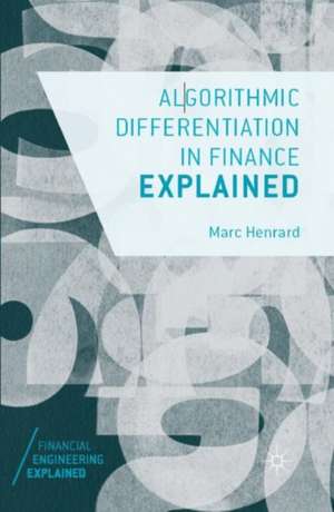 Algorithmic Differentiation in Finance Explained de Marc Henrard