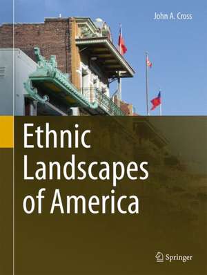 Ethnic Landscapes of America de John A. Cross