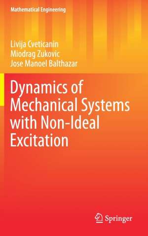 Dynamics of Mechanical Systems with Non-Ideal Excitation de Livija Cveticanin