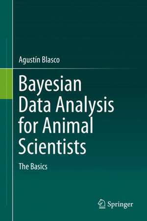 Bayesian Data Analysis for Animal Scientists: The Basics de Agustín Blasco