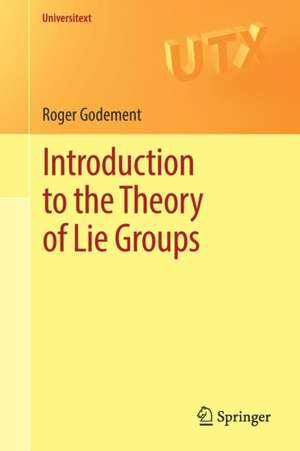 Introduction to the Theory of Lie Groups de Roger Godement