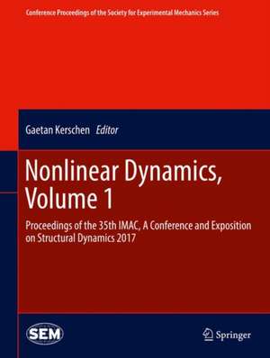 Nonlinear Dynamics, Volume 1: Proceedings of the 35th IMAC, A Conference and Exposition on Structural Dynamics 2017 de Gaetan Kerschen