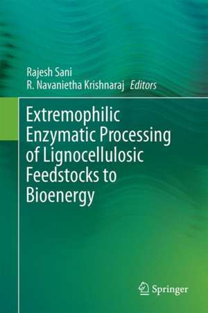 Extremophilic Enzymatic Processing of Lignocellulosic Feedstocks to Bioenergy de Rajesh K. Sani