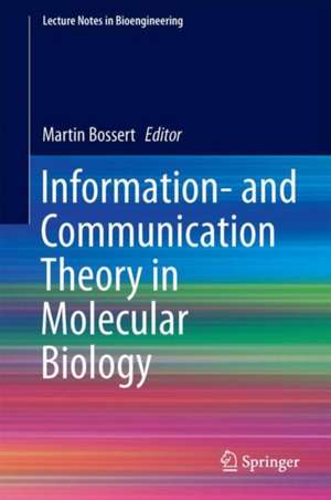 Information- and Communication Theory in Molecular Biology de Martin Bossert