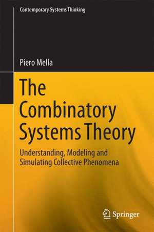 The Combinatory Systems Theory: Understanding, Modeling and Simulating Collective Phenomena de Piero Mella