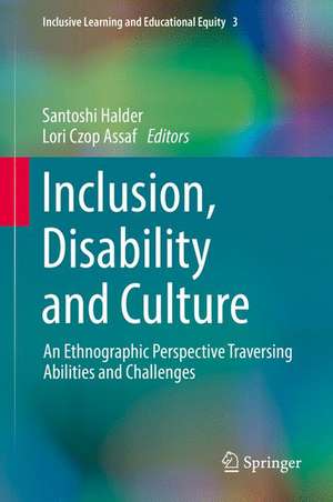 Inclusion, Disability and Culture: An Ethnographic Perspective Traversing Abilities and Challenges de Santoshi Halder