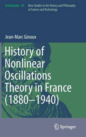 History of Nonlinear Oscillations Theory in France (1880-1940) de Jean-Marc Ginoux