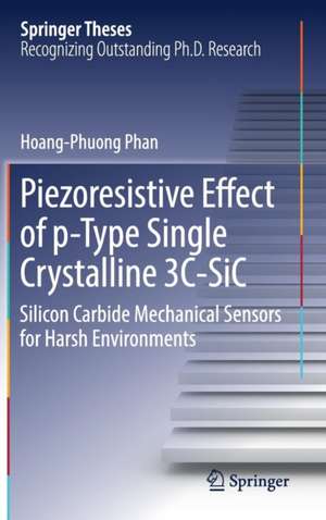 Piezoresistive Effect of p-Type Single Crystalline 3C-SiC: Silicon Carbide Mechanical Sensors for Harsh Environments de Hoang-Phuong Phan