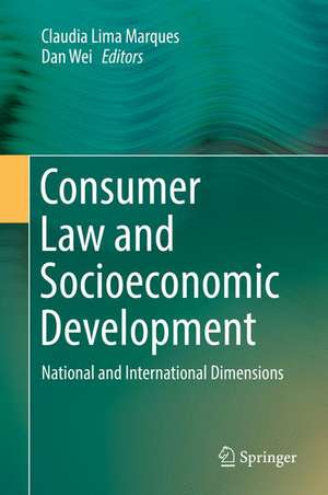 Consumer Law and Socioeconomic Development: National and International Dimensions de Claudia Lima Marques