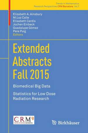 Extended Abstracts Fall 2015: Biomedical Big Data; Statistics for Low Dose Radiation Research de Elizabeth A. Ainsbury