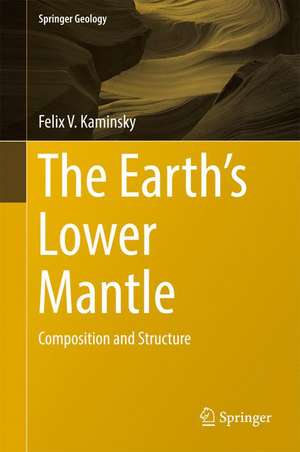 The Earth's Lower Mantle: Composition and Structure de Felix V. Kaminsky