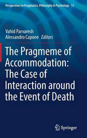 The Pragmeme of Accommodation: The Case of Interaction around the Event of Death de Vahid Parvaresh