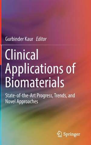 Clinical Applications of Biomaterials: State-of-the-Art Progress, Trends, and Novel Approaches de Gurbinder Kaur