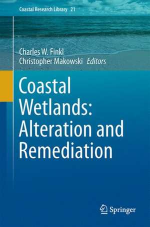 Coastal Wetlands: Alteration and Remediation de Charles W. Finkl