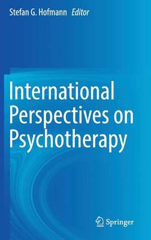 International Perspectives on Psychotherapy de Stefan G. Hofmann