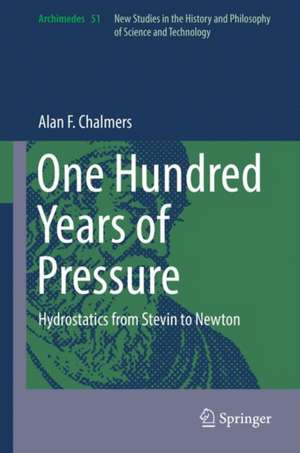 One Hundred Years of Pressure: Hydrostatics from Stevin to Newton de Alan F. Chalmers