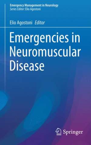 Emergencies in Neuromuscular Disease de Elio Agostoni