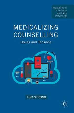 Medicalizing Counselling: Issues and Tensions de Tom Strong