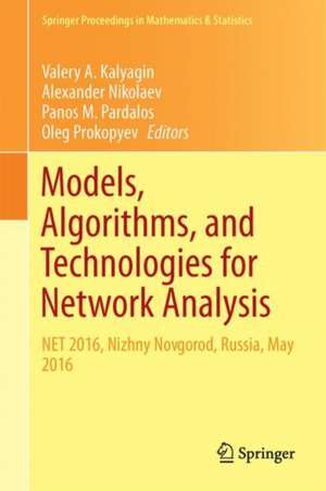 Models, Algorithms, and Technologies for Network Analysis: NET 2016, Nizhny Novgorod, Russia, May 2016 de Valery A. Kalyagin