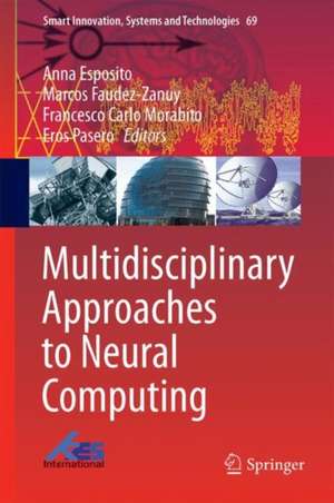 Multidisciplinary Approaches to Neural Computing de Anna Esposito